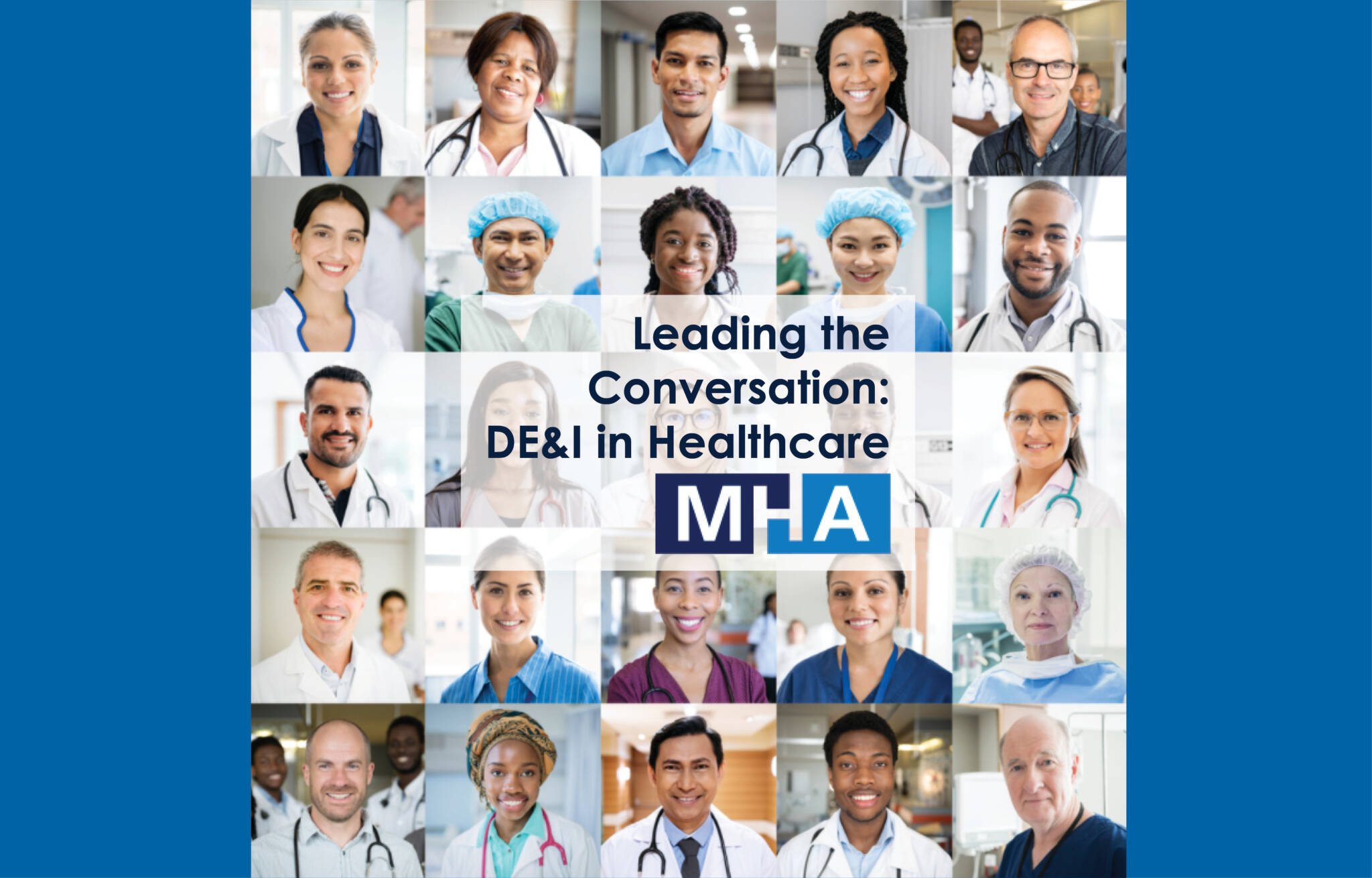 MHA Leading the Conversation DE&I in Healthcare Conference E4H
